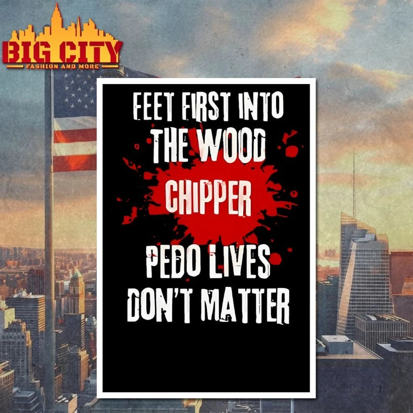 Feet First Into The Wood Chipper Pedo Lives Don’t Matter shirt
