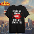 Feet First Into The Wood Chipper Pedo Lives Don’t Matter shirt