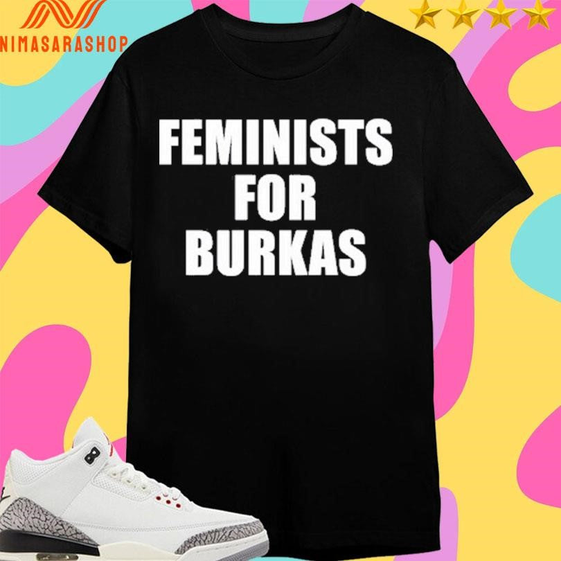 Feminists For Burkas Shirts