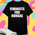Feminists For Burkas Shirts