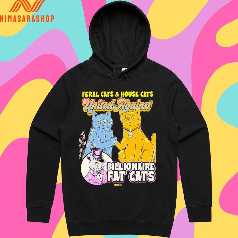 Feral Cats And House Cats United Against Billionaire Fat Cats Shirts