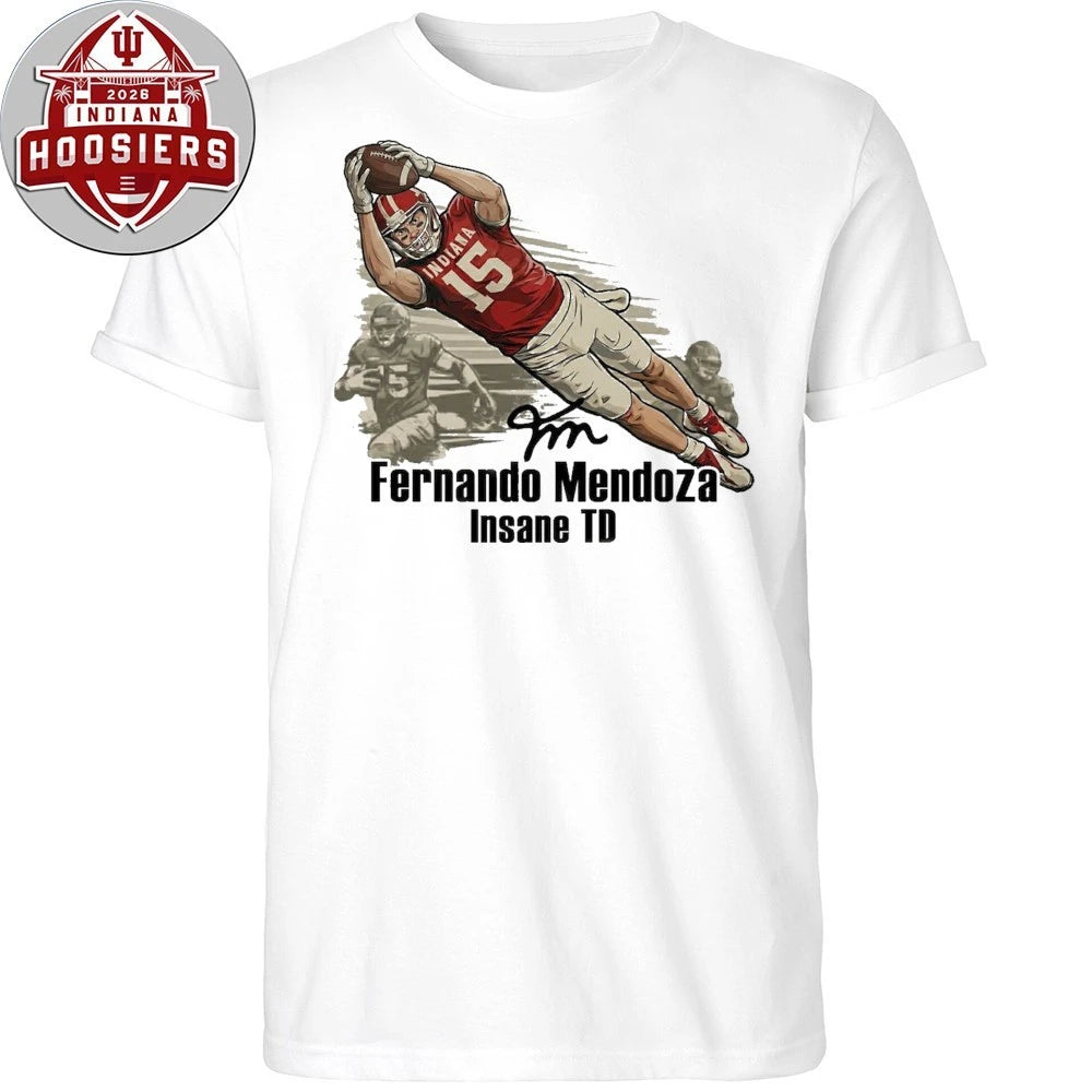 Fernando Mendoza Insane TD Indiana Championship Signature Shirt
