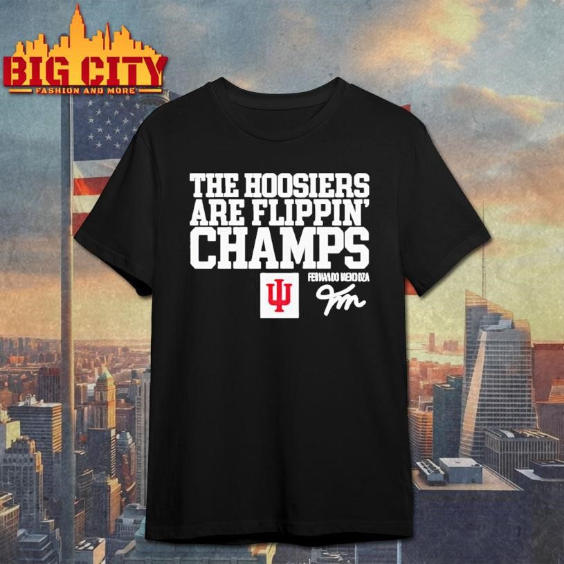 Fernando Mendoza The Hoosiers Are Flippin’ Champs Shirt