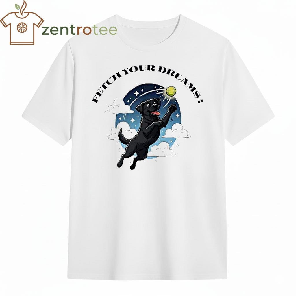 Fetch Your Dreams dog and ball shirt