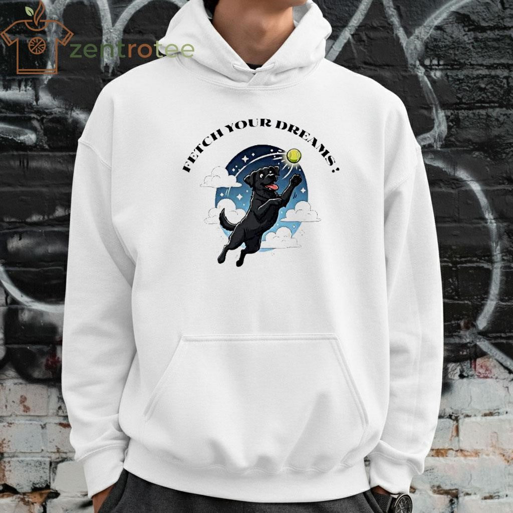 Fetch Your Dreams dog and ball shirt