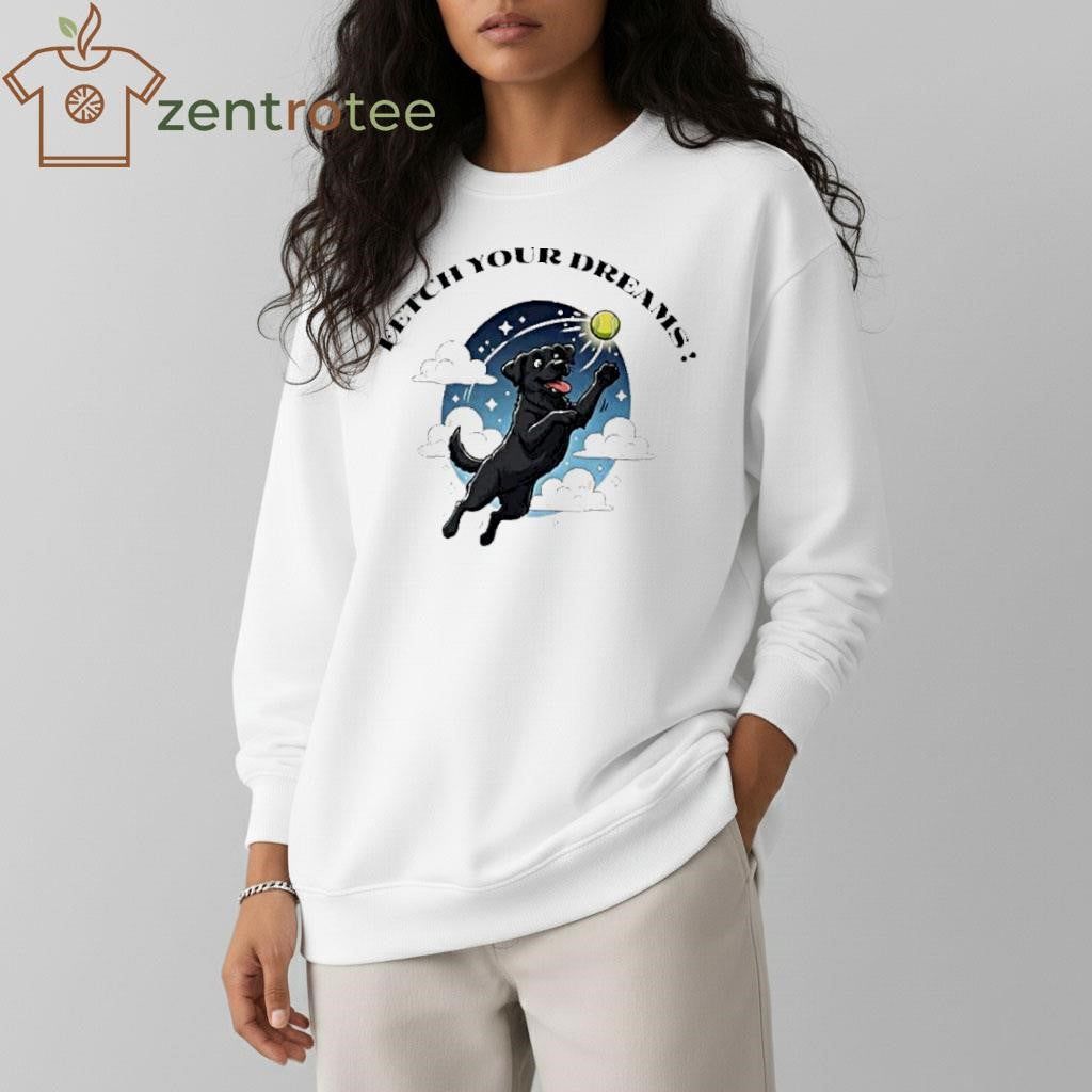 Fetch Your Dreams dog and ball shirt