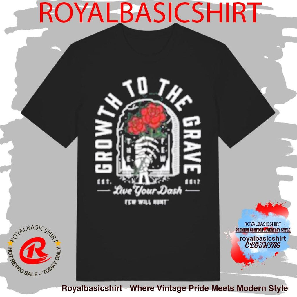 Few Will Hunt Growth To The Grave Shirt