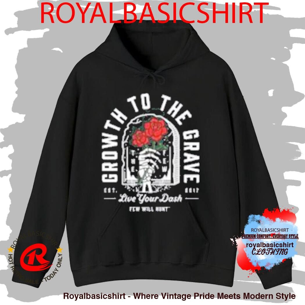 Few Will Hunt Growth To The Grave Shirt