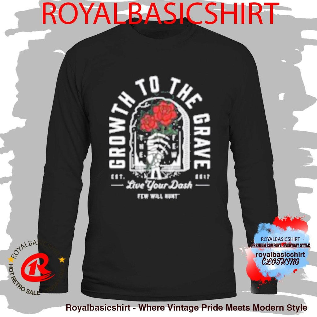 Few Will Hunt Growth To The Grave Shirt