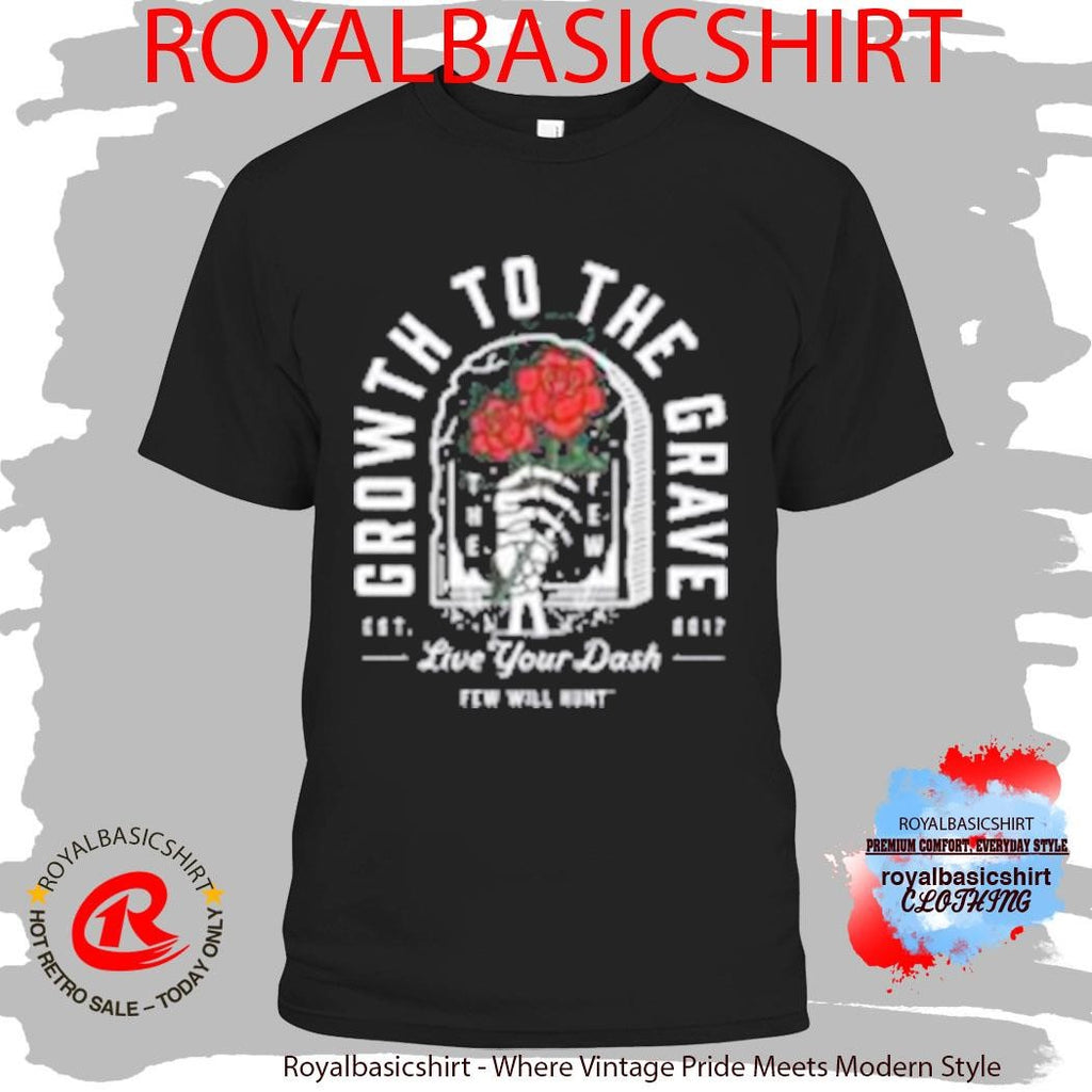 Few Will Hunt Growth To The Grave Shirt