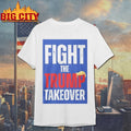 Fight The Trump Takeover Shirt