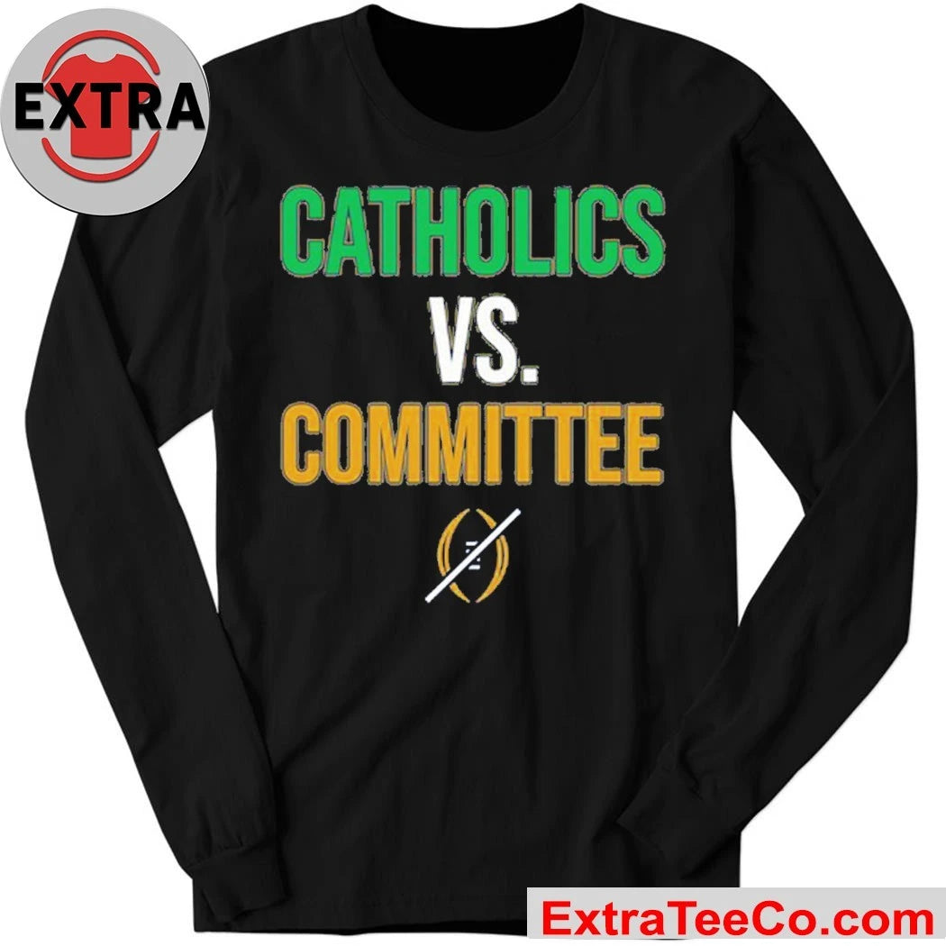 Fighting Irish Catholics vs Committee Expressing disappointment over Notre Dame Fighting Irish being eliminated from the playoffs Shirt