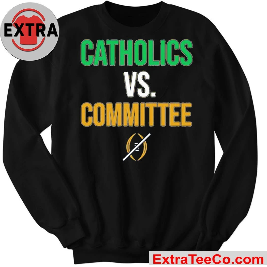Fighting Irish Catholics vs Committee Expressing disappointment over Notre Dame Fighting Irish being eliminated from the playoffs Shirt