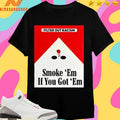 Filter Out Racism Smoke ‘Em If You Got ‘Em Shirts