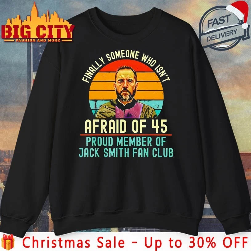 Finally Someone Who Isn’t Afraid Of 45 Jack Smith Fan Club vintage shirt
