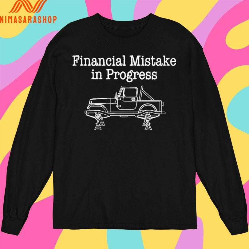 Financial Mistake In Progress Car Lover Shirts