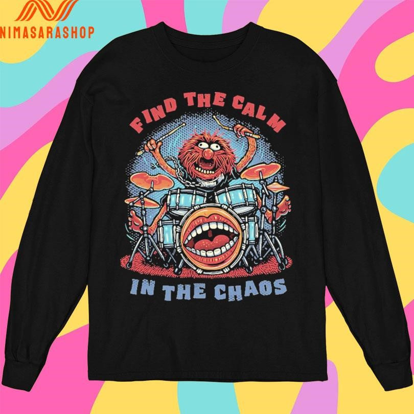 Find The Calm In The Chaos Shirts