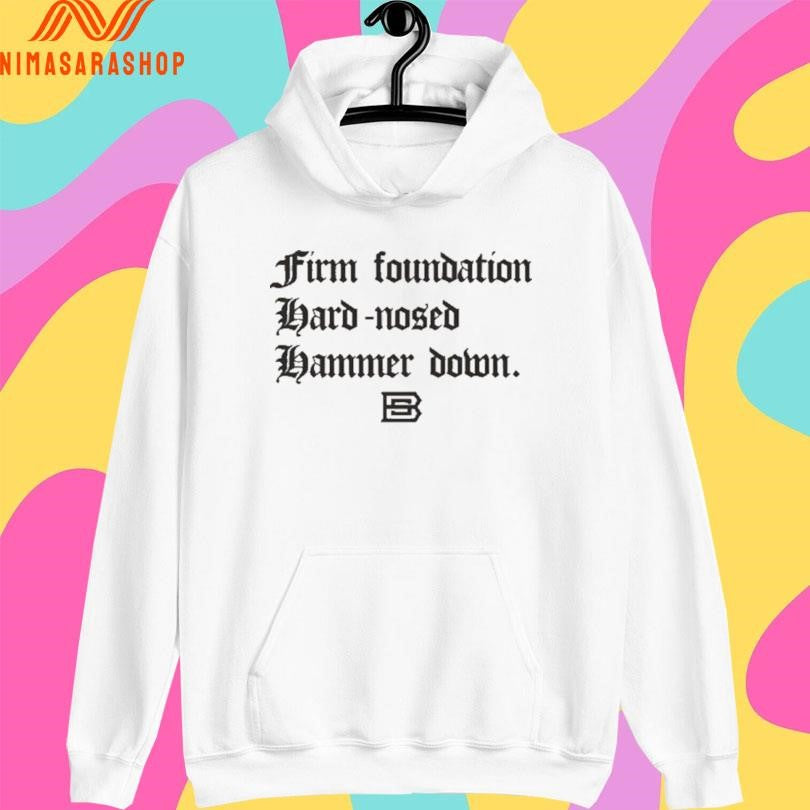 Firm Foundation Hard-Nosed Hammer Down Shirts
