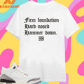 Firm Foundation Hard-Nosed Hammer Down Shirts