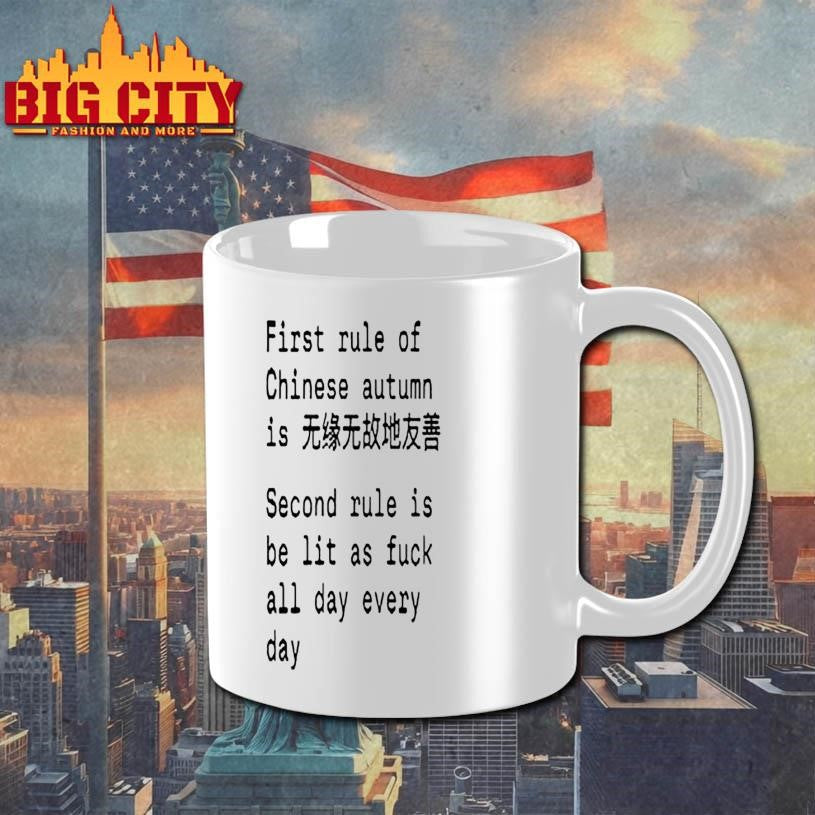 First Rule Of Chinese Autumn Is Second Rule Is Be Lit As Fuck All Day Every Day Shirt