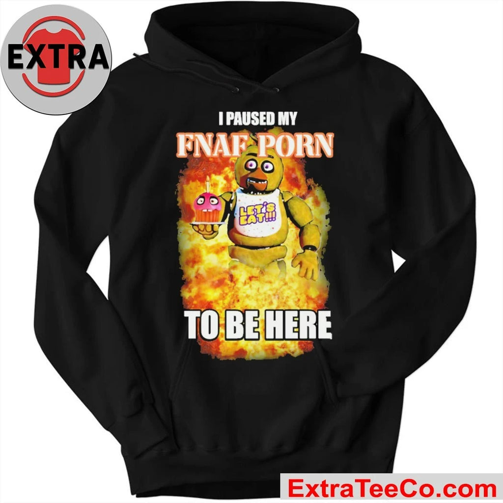 Five Nights at Freddy’s character Chica the Chicken I Paused My Fnaf Pon To Be Here Shirt