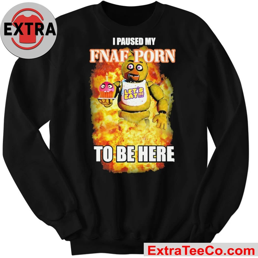 Five Nights at Freddy’s character Chica the Chicken I Paused My Fnaf Pon To Be Here Shirt