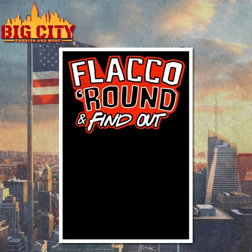 Flacco ‘Round &amp; Find Out Shirt