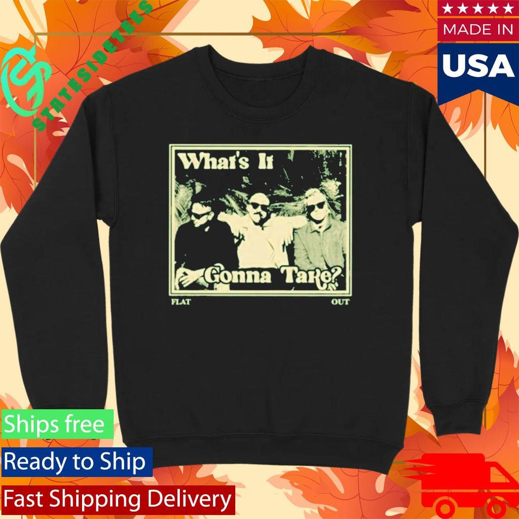 Flatout What’s It Gonna Take Release Shirt