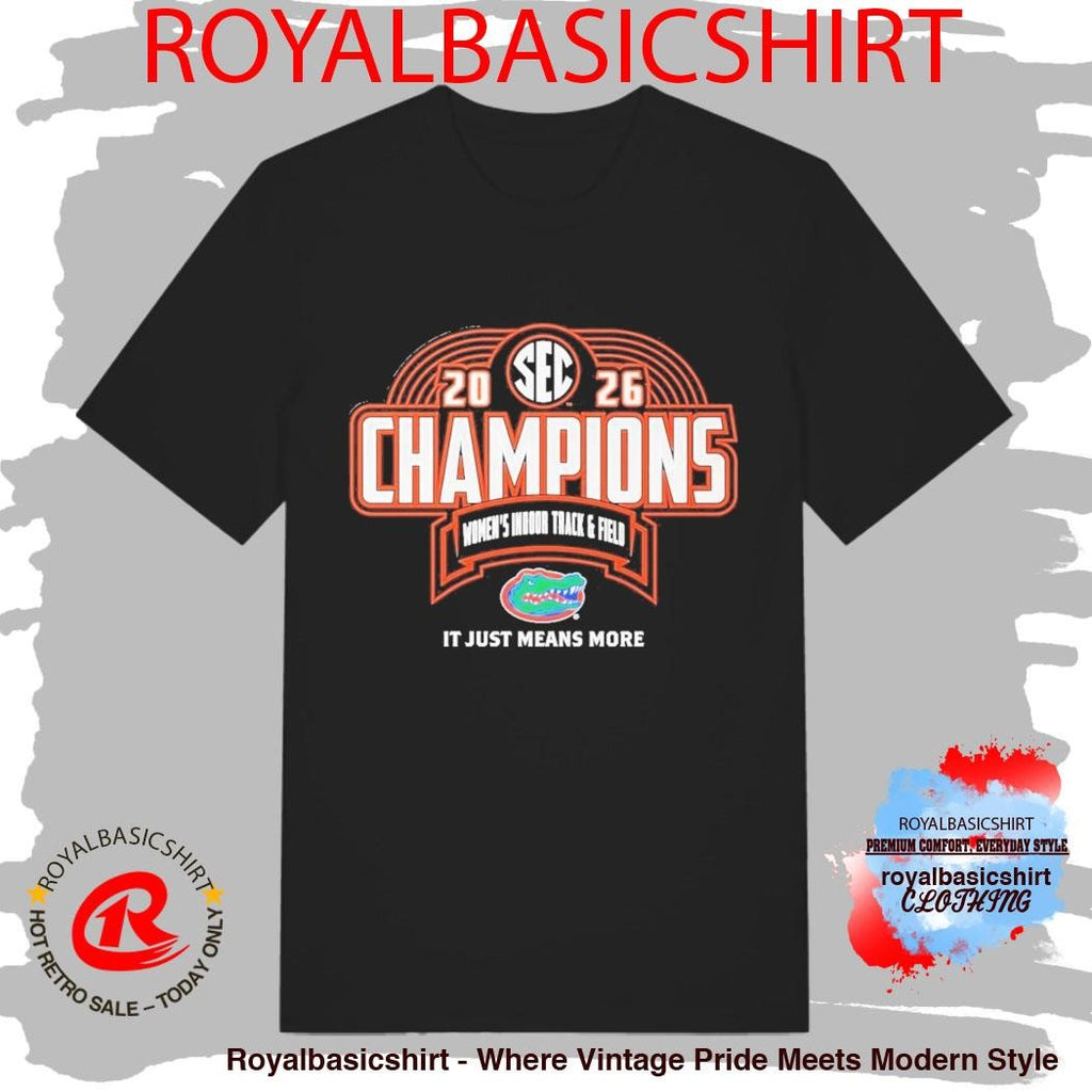 Florida Gators 2026 SEC Women’s Indoor Track And Field Champions Shirt