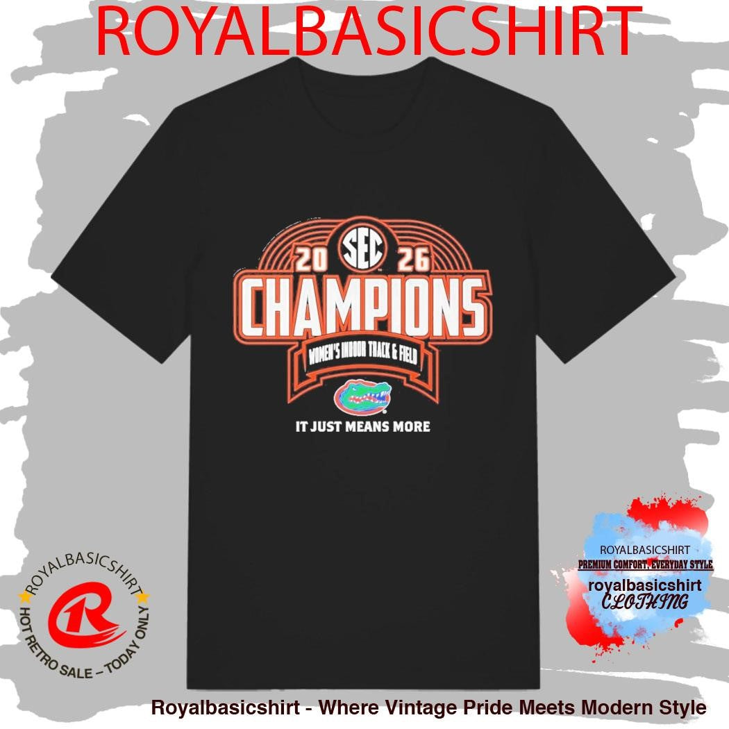 Florida Gators 2026 SEC Women’s Indoor Track And Field Champions Shirt