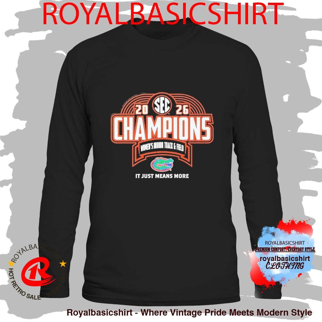 Florida Gators 2026 SEC Women’s Indoor Track And Field Champions Shirt
