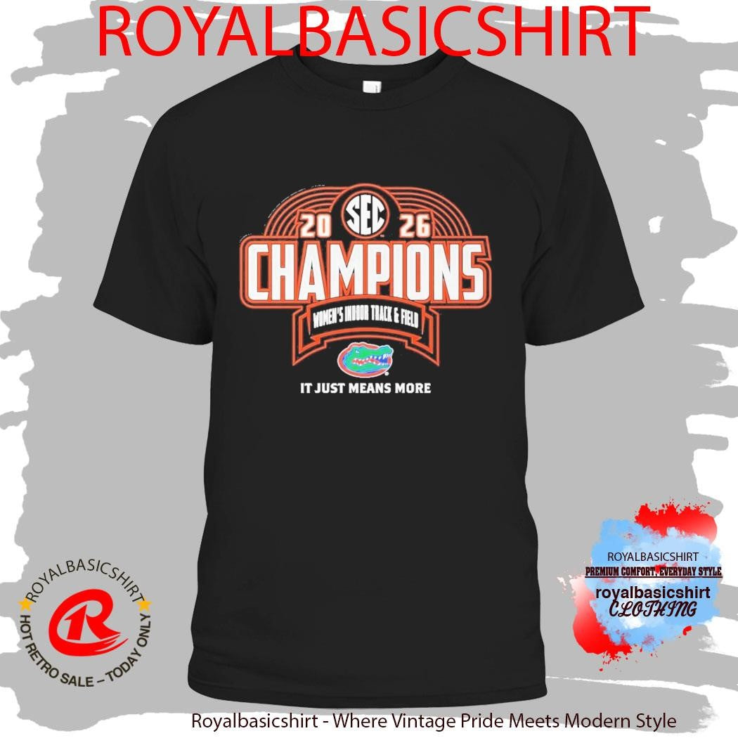 Florida Gators 2026 SEC Women’s Indoor Track And Field Champions Shirt
