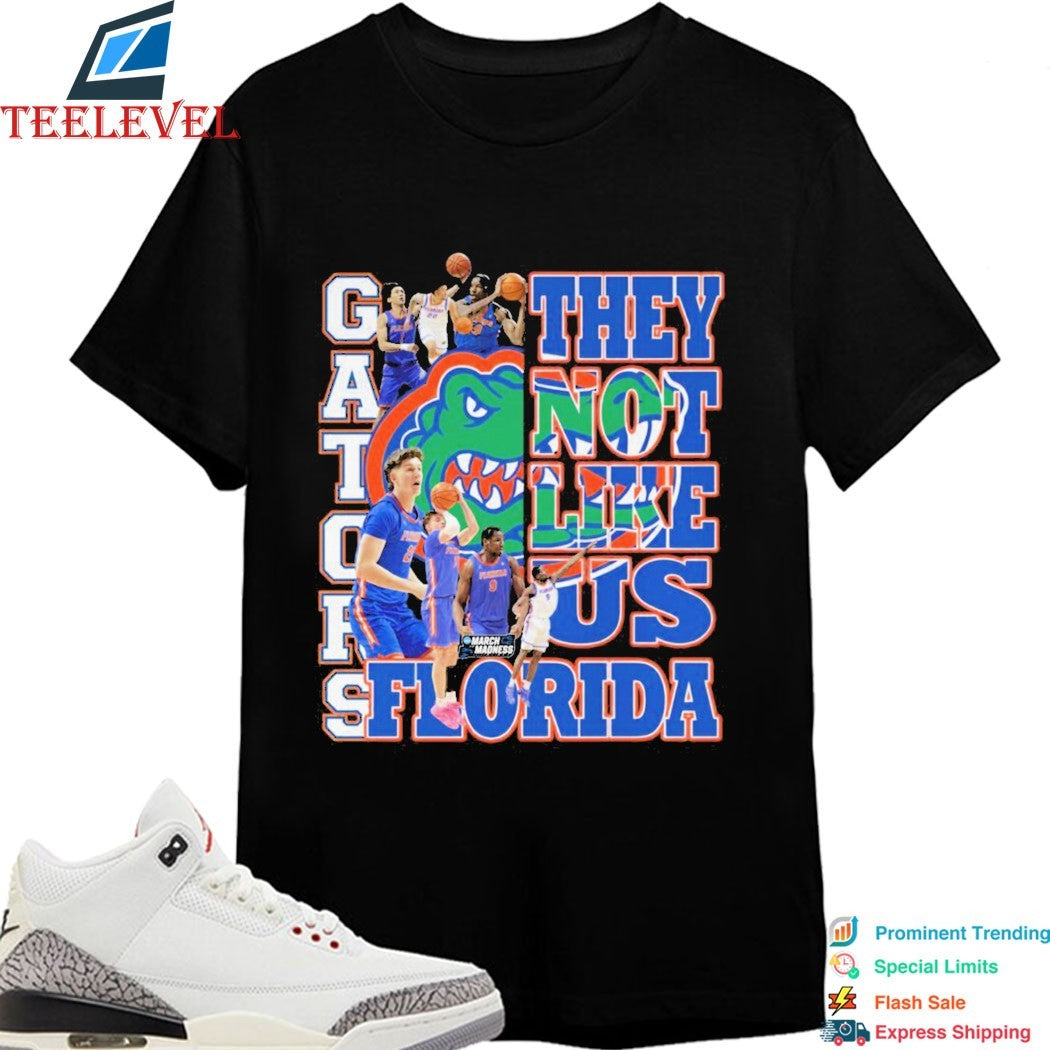 Florida Gators March Madness They Not Like Us T-Shirts