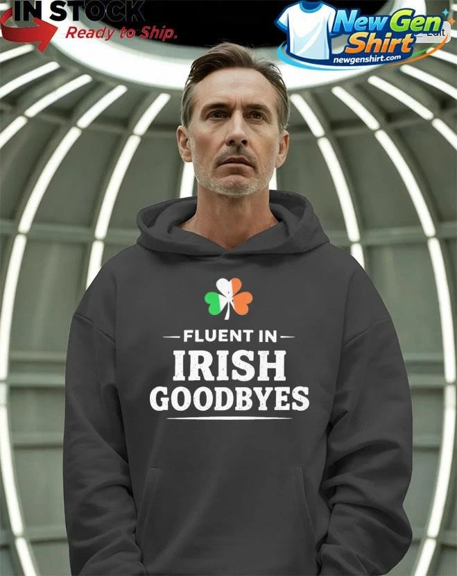 Fluent In Irish Goodbyes Shirt