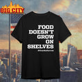 Food Doesn’t Grow On Shelves Thank A Farmer Shirt