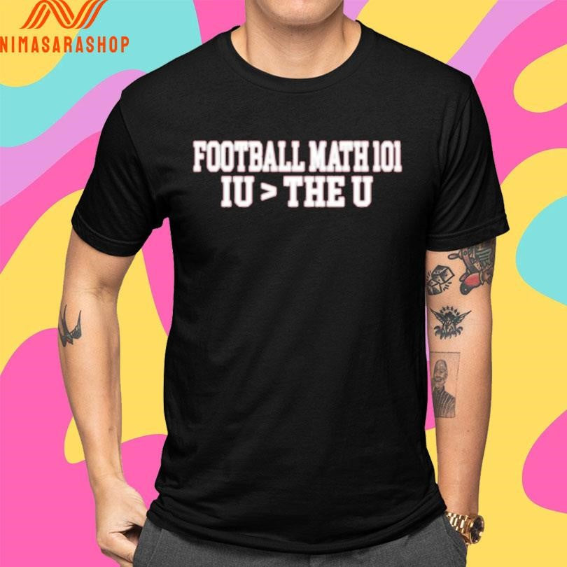 Football Math 101 Iu The U Shirts