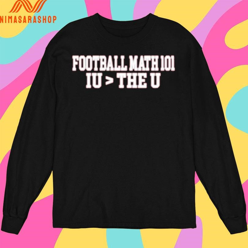 Football Math 101 Iu The U Shirts