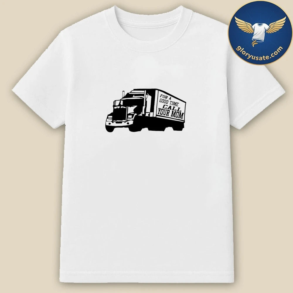 For A Good Time Call Your Mom Shirt
