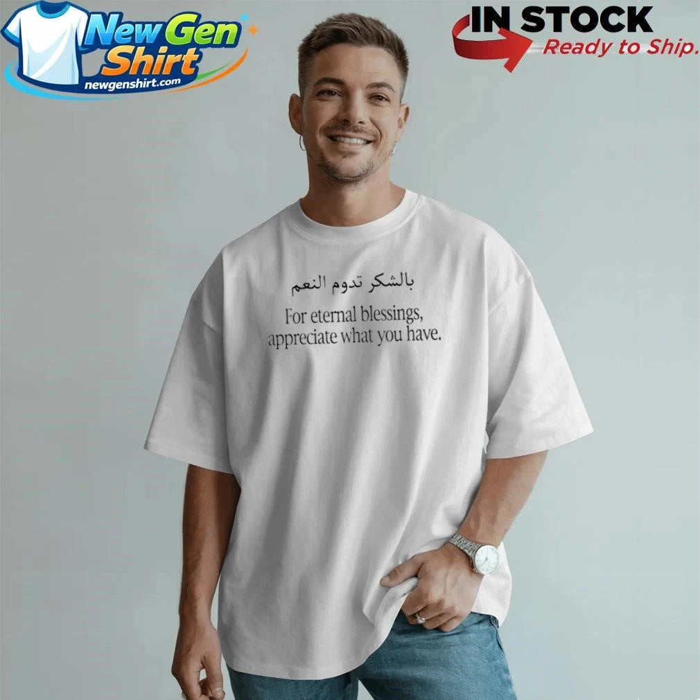For Eternal Blessings Appreciate What You Have Shirt
