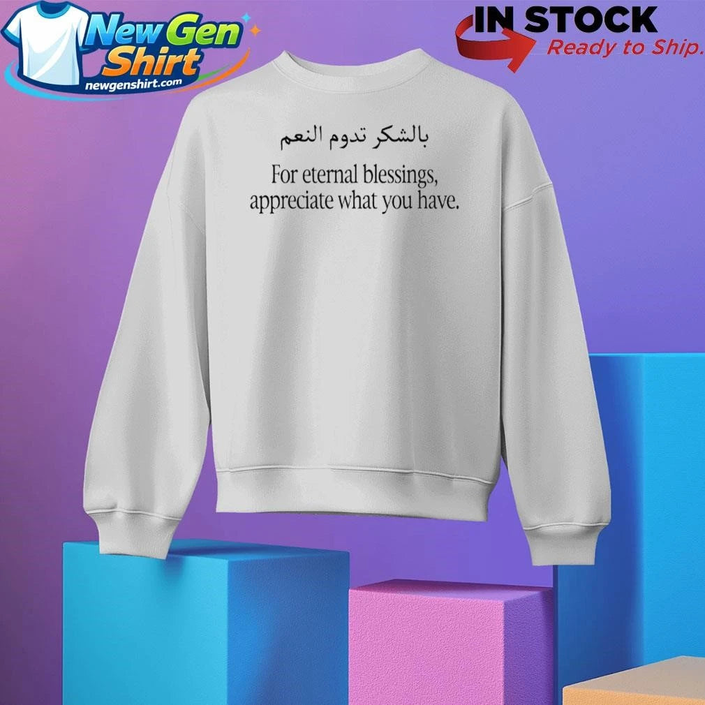For Eternal Blessings Appreciate What You Have Shirt