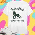 For The Dads Quality Goods Howling Wolf Shirts