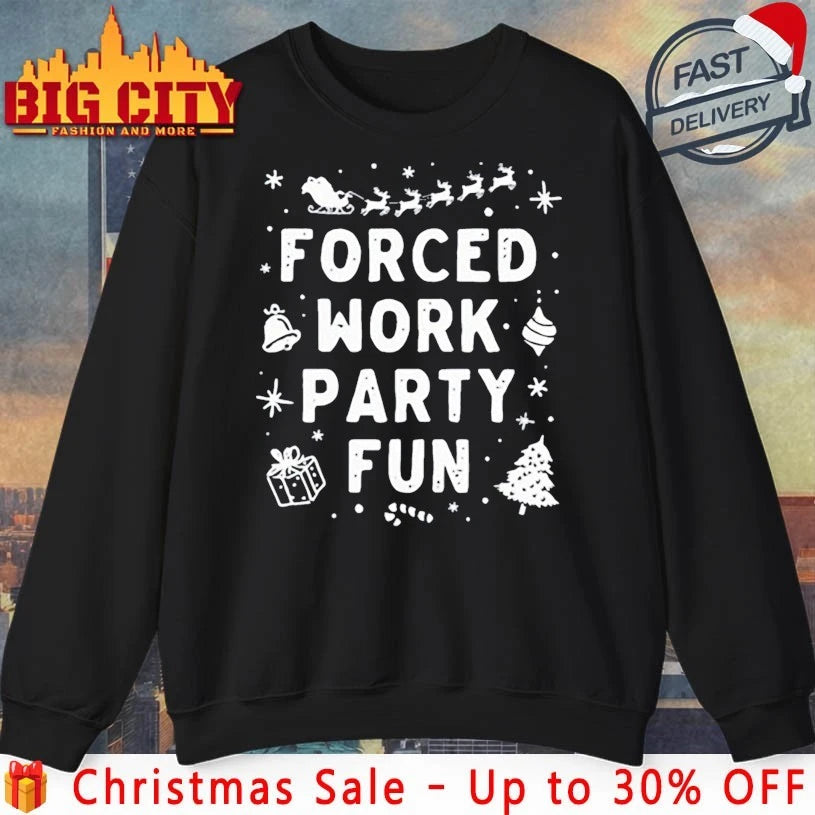 Forced Work party fun merry christmas shirt
