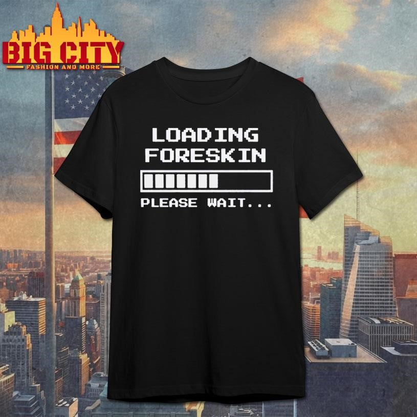 Foreskin Restoration Loading Shirt