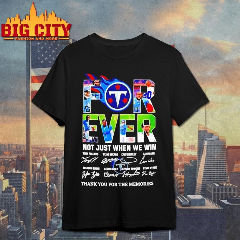 Forever Fan Tennessee Titans Football Not Just When We Win Signatures Shirt