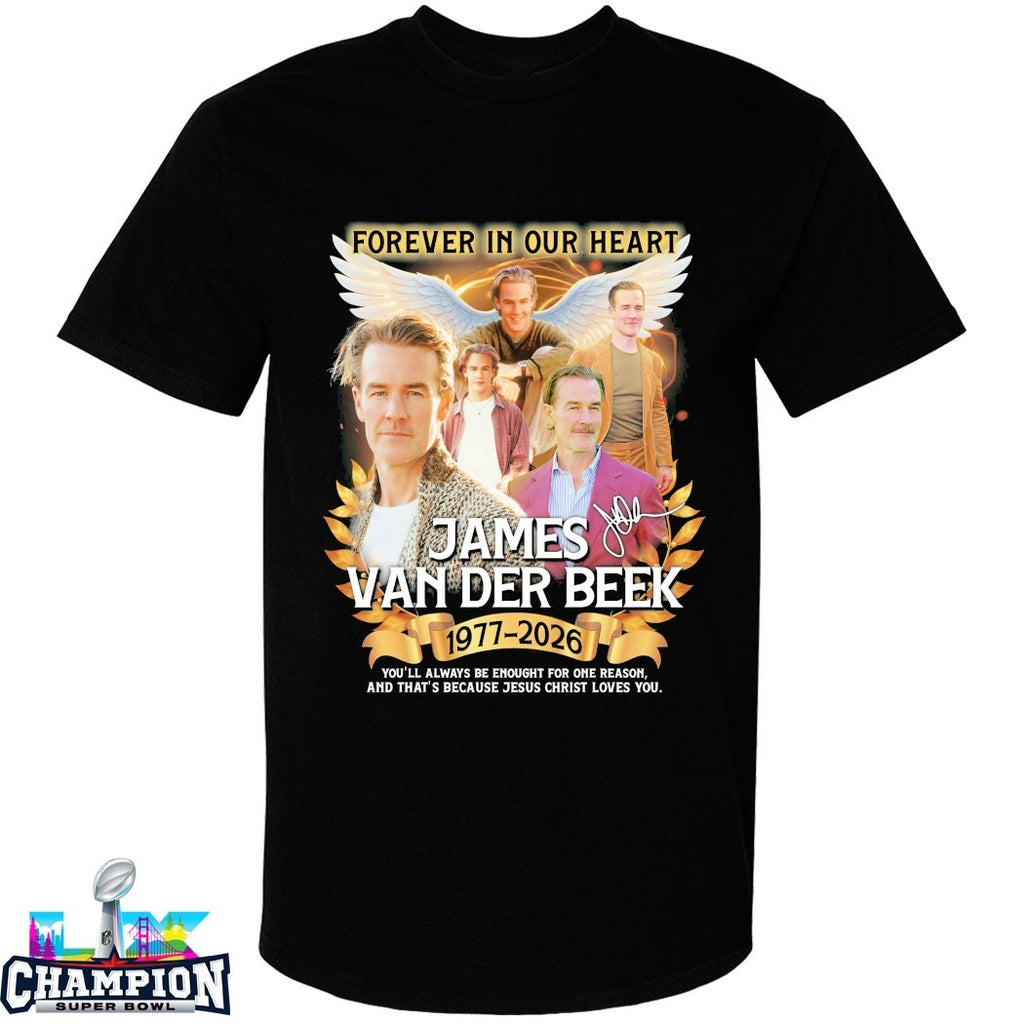 Forever In Our Heart James Van Der Beek 1977 2026 You’ll Always Be Enough For One Reason And That’s Because Jesus Christ Loves You T-shirts