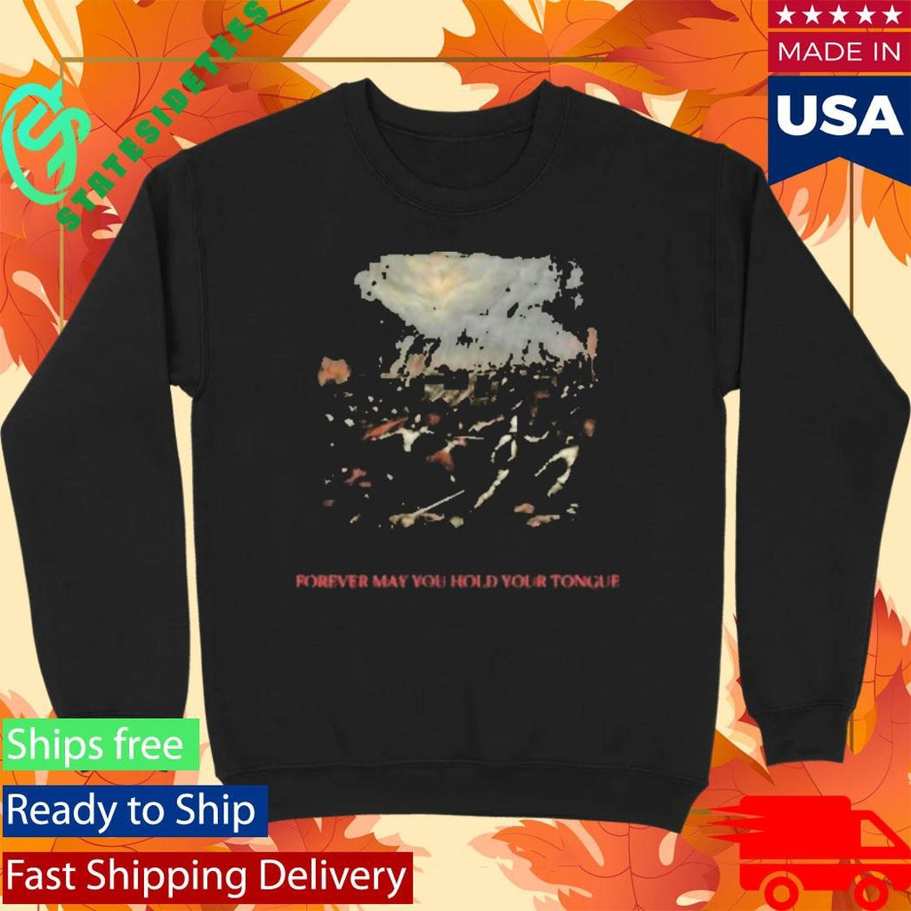 Forever May You Hold Your Tongue Shirt