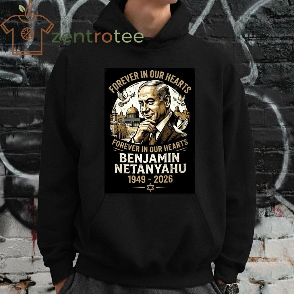 Forever in our hearts Benjamin Netanyahu 1949 2026 tee