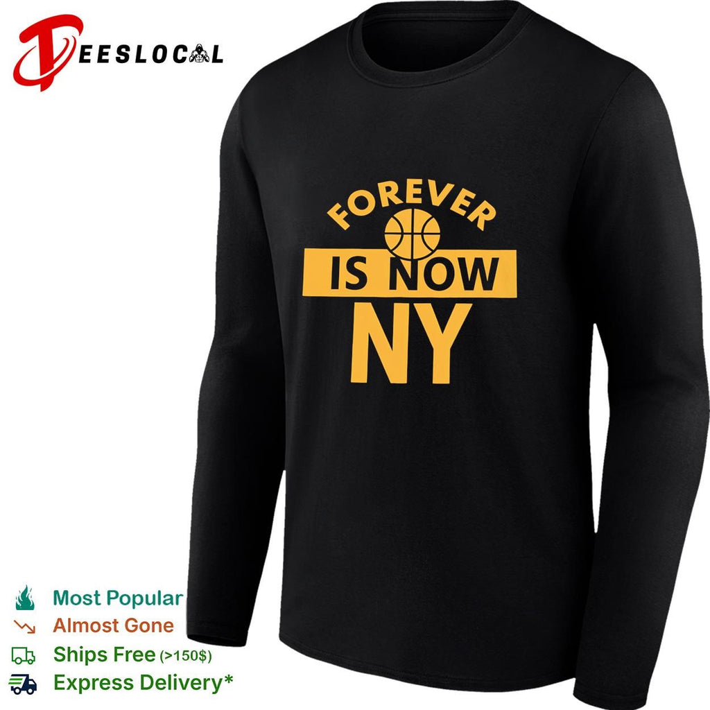 Forever is now NY basketball bold text New York Knicks shirt