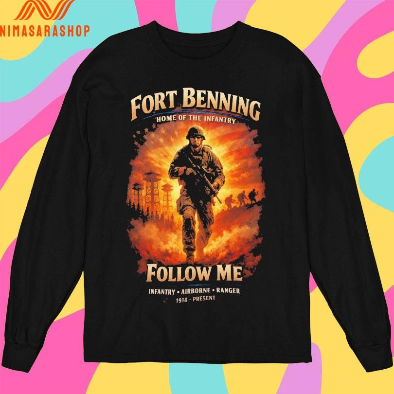 Fort Benning Home Of The Infantry Follow Me Infantry Airborne Ranger 1918 Present Shirts