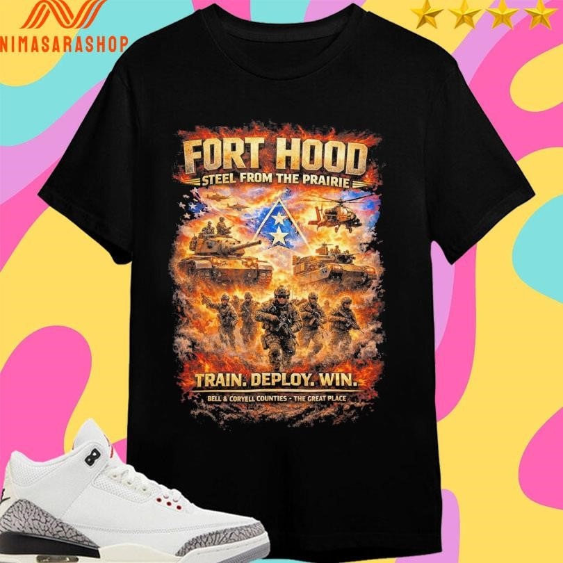 Fort Hood Steel From The Prairie Train Deploy Win Bell And Coryell Counties The Great Place Shirts